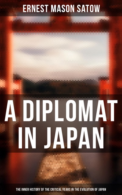 A Diplomat in Japan, Ernest Satow