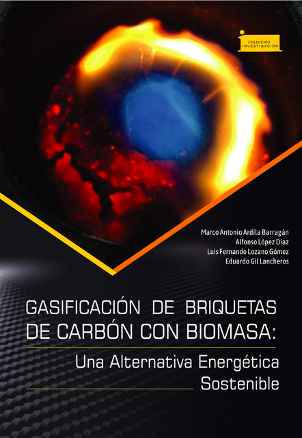 Gasificación de briquetas de carbón con biomasa, Alfonso López Díaz, Eduardo Gil Lancheros, Luis Fernando Lozano Gómez, Marco Antonio Ardila Barragán