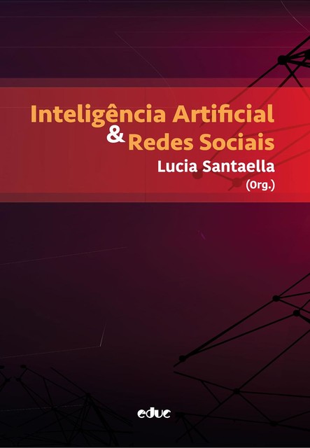 Inteligência artificial & redes sociais, Lucia Santaella