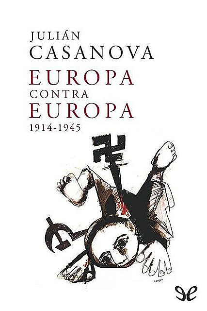Europa contra Europa, 1914–1945, Julián Casanova
