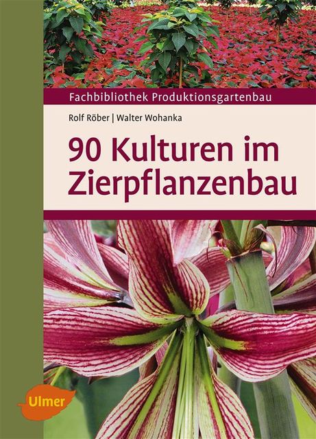 90 Kulturen im Zierpflanzenbau, Rolf Röber, Walter Wohanka