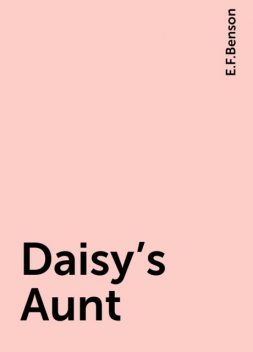 Daisy's Aunt, Edward Benson