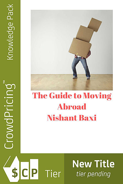 The Guide to Moving Abroad, Nishant Baxi