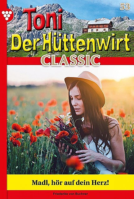 Toni der Hüttenwirt Classic 53 – Heimatroman, Friederike von Buchner