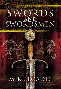 Swords and Swordsmen, Mike Loades