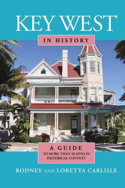 Key West in History, Rodney Carlisle, Loretta Carlisle