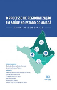 O processo de regionalização em saúde no Estado do Amapá, Cíntia do Socorro Matos Pantoja, Juvanete Amoras Távora