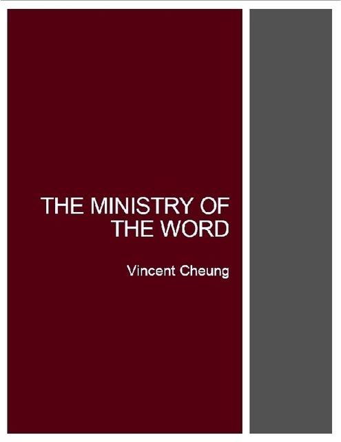 The Ministry of the Word, Vincent Cheung