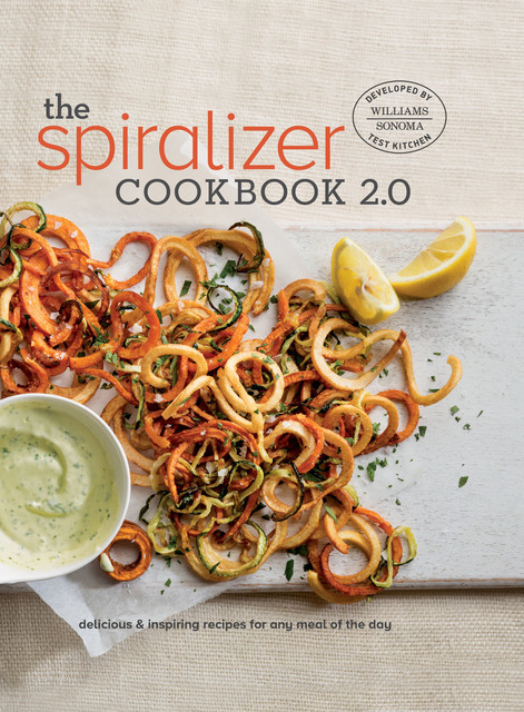 Spiralizer 2.0 Cookbook, Williams-Sonoma Test Kitchen