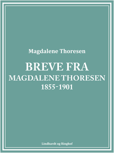 Breve fra Magdalene Thoresen 1855–1901, Magdalene Thoresen