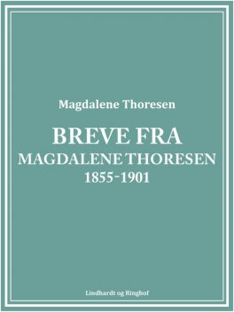 Breve fra Magdalene Thoresen 1855–1901, Magdalene Thoresen