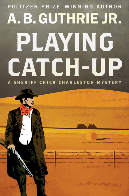 Playing Catch-Up, A.B. Guthrie