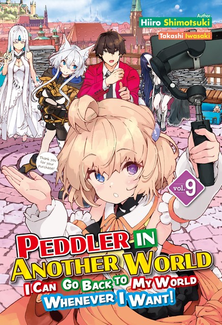 Peddler in Another World: I Can Go Back to My World Whenever I Want! Volume 9, Hiiro Shimotsuki