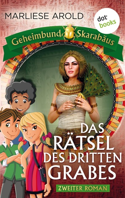 Geheimbund Skarabäus – Band 2: Das Rätsel des dritten Grabes, Marliese Arold