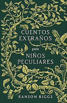 Cuentos extraños para niños peculiares (Spanish Edition), Ransom Riggs