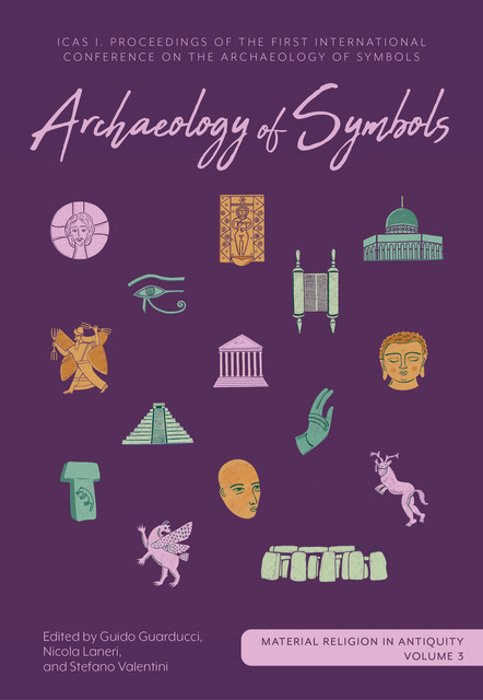 Archaeology of Symbols, Guido Guarducci, Nicola Laneri, Stefano Valentini