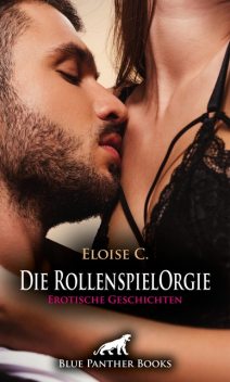 Die RollenspielOrgie | Erotische Geschichten, Eloise C.
