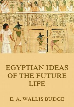 Egyptian Ideas Of The Future Life, E.A.Wallis Budge