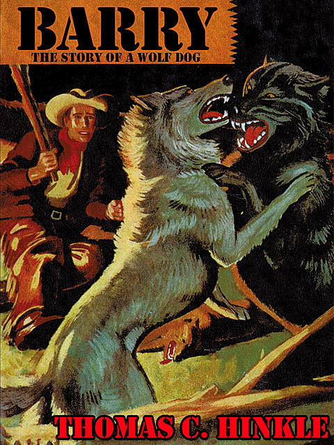 Barry: The Story of a Wolf Dog, Thomas C.Hinkle