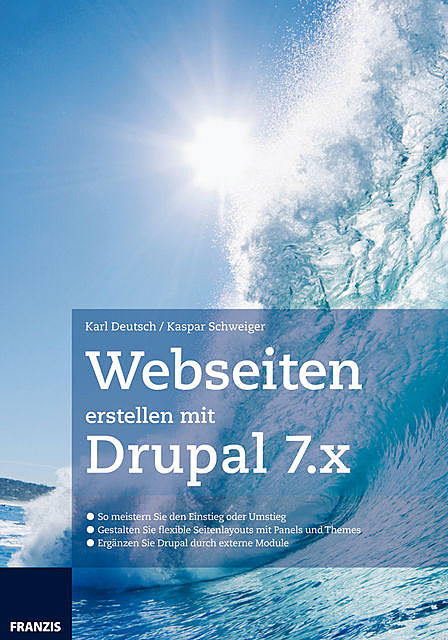 Webseiten erstellen mit Drupal 7.X, Karl Deutsch, Kaspar Schweiger