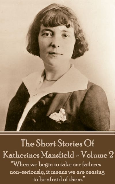 Katherine Mansfield – The Short Stories – Volume 2, Katherine Mansfield