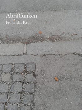 Abrißfunken, Franziska Krug