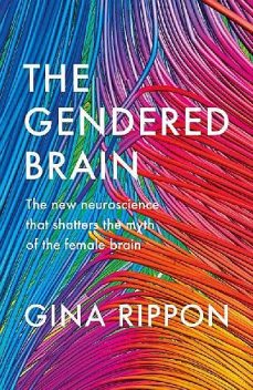 The Gendered Brain, Gina Rippon
