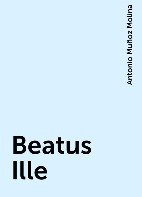 Beatus Ille, Antonio Muñoz Molina