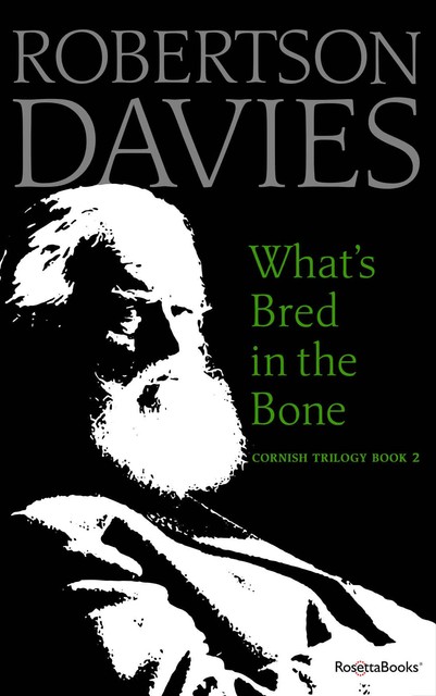 What’s Bred in the Bone, Robertson Davies