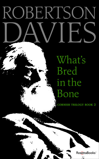 What’s Bred in the Bone, Robertson Davies