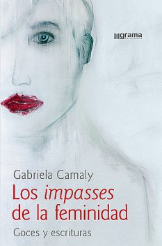 Los impasses de la feminidad, Gabriela Camaly