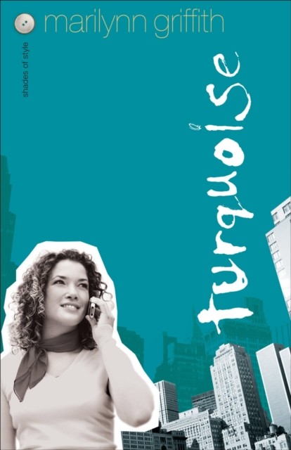 Turquoise (Shades of Style Book #4), Marilynn Griffith