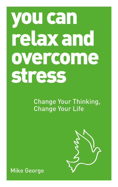You Can Relax and Overcome Stress, Mike George