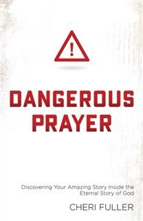 Dangerous Prayer, Cheri Fuller