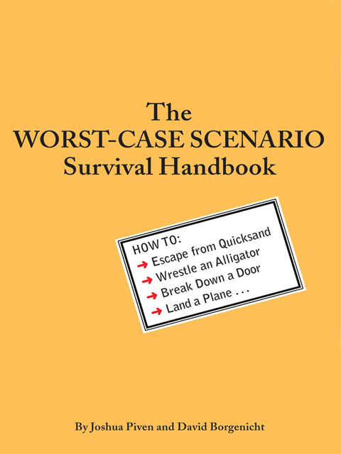 The Worst-Case Scenario Survival Handbook, David Borgenicht, Joshua Piven