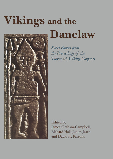 Vikings and the Danelaw, Richard Hall, David N Parsons, James Graham-Campbell, Judith Jesch