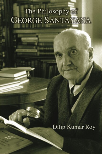The Philosophy of George Santayana, Dilip Kumar Roy