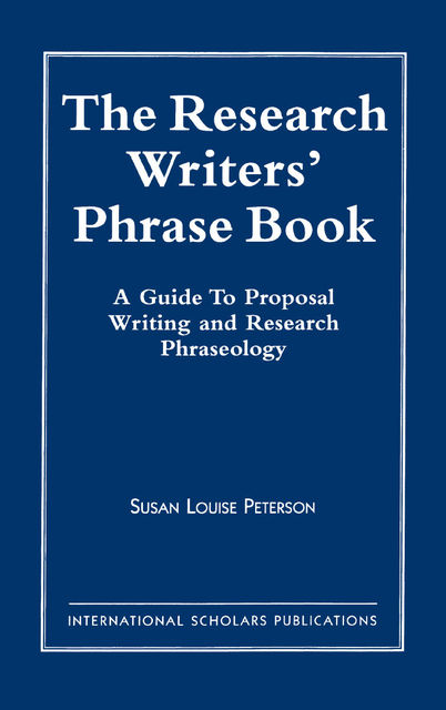 The Research Writer's Phrase Book, Susan Louise Peterson