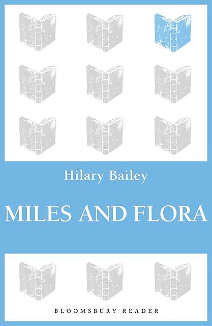 Miles and Flora, Hilary Bailey
