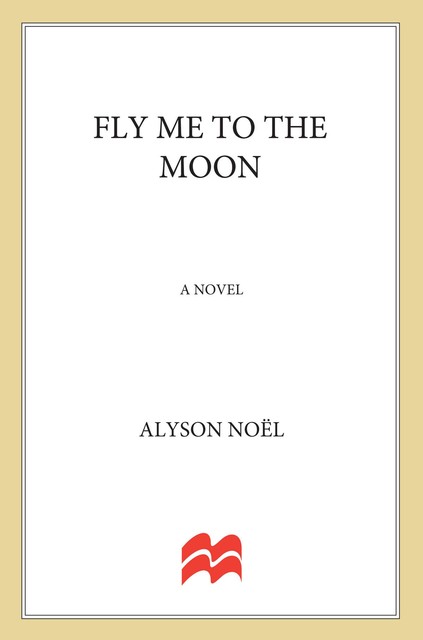 Fly Me to the Moon, Alyson Noel