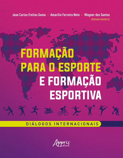 Formação para o Esporte e Formação Esportiva: Diálogos Internacionais, Wagner dos Santos, Amarílio Ferreira Neto, Jean Carlos Freitas Gama