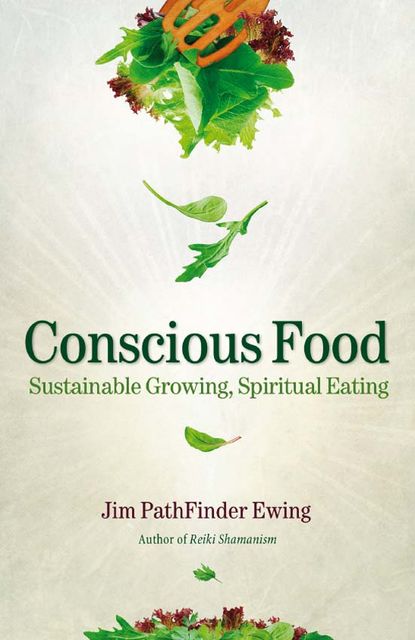 Conscious Food, Jim PathFinder Ewing