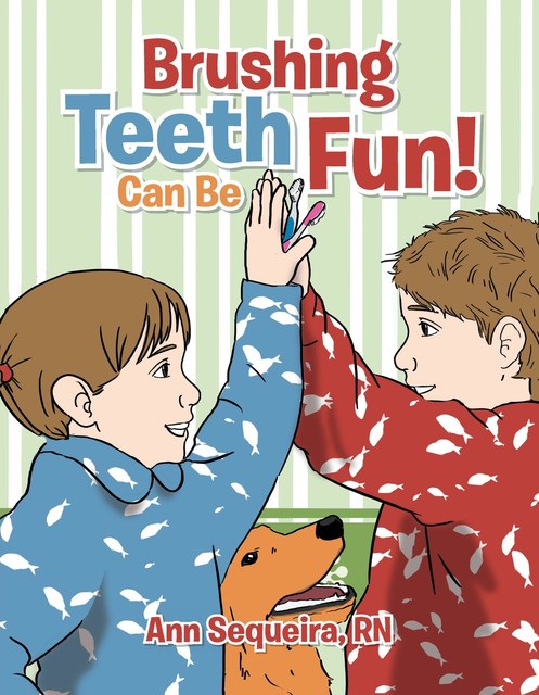 Brushing Teeth Can Be Fun, Ann Sequeira