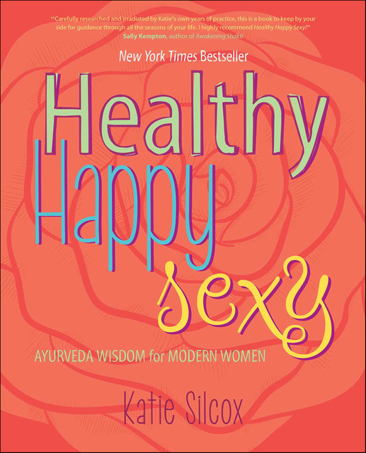 Healthy Happy Sexy, Katie Silcox