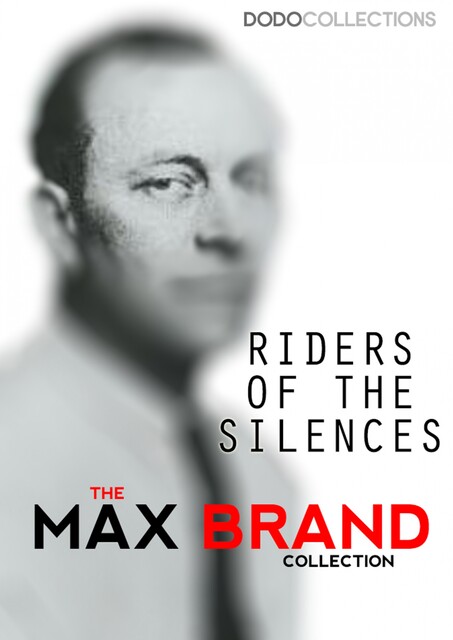 Riders of the Silences, Max Brand