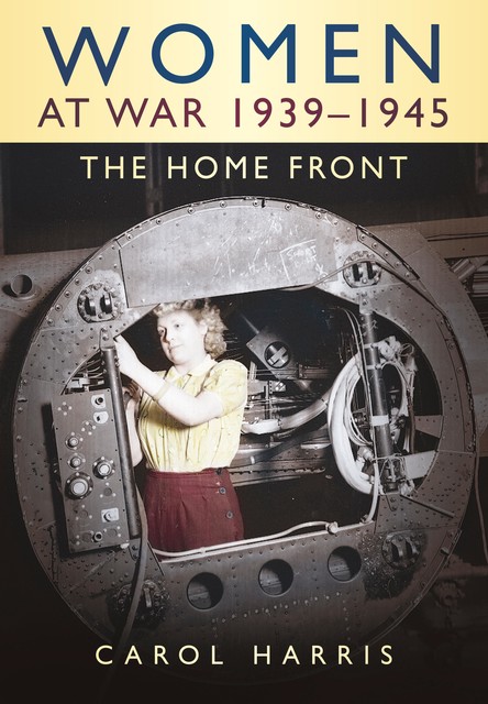 Women at War 1939–1945, Carol Harris