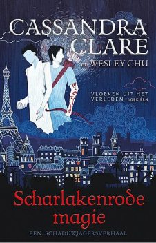 Scharlakenrode magie – Vloeken uit het verleden 1, Cassandra Clare
