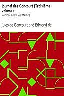 Journal des Goncourt (Troisième volume) Mémoires de la vie littéraire, Jules de Goncourt, Edmond de Goncourt