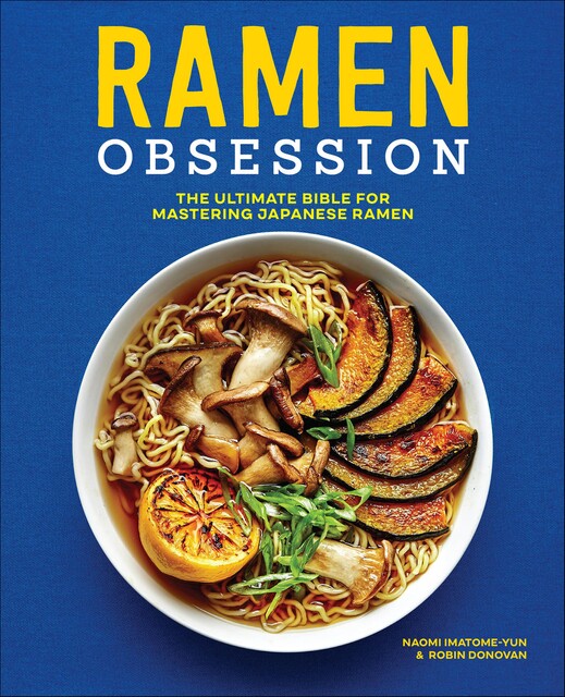 Ramen Obsession, Robin Donovan, Naomi Imatome-Yun