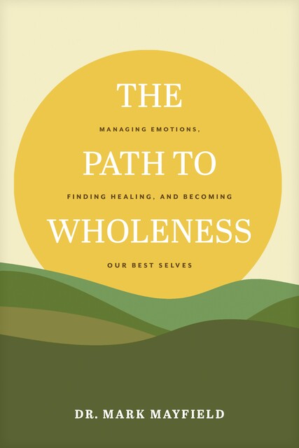 The Path to Wholeness, Mark Mayfield